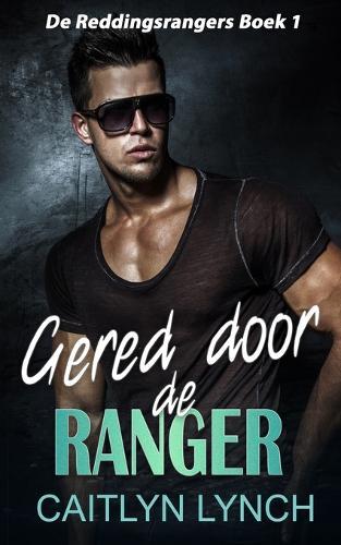 Gered door de ranger: Eliteromantic-suspense vol actie en Special Forces-helden