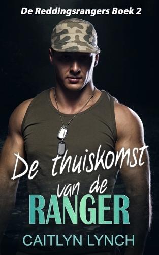 De thuiskomst van de ranger: Eliteromantic-suspense vol actie en Special Forces-helden