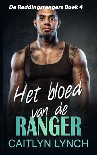 Het bloed van de ranger: Eliteromantic-suspense vol actie en Special Forces-helden