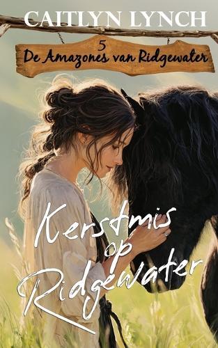 Kerstmis op Ridgewater: In het hart van Australië moedige vrouwen en onvergetelijke paarden