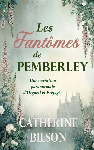 Les Fantômes de Pemberley: Une variation paranormale d'Orgueil et Préjugés
