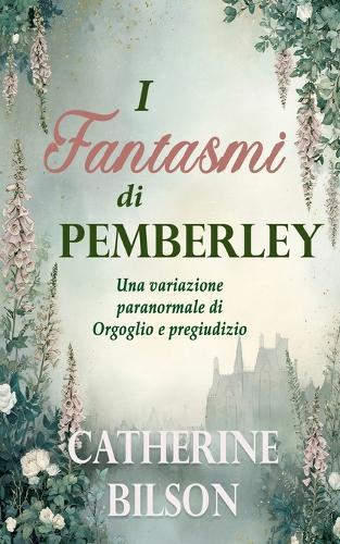 I Fantasmi di Pemberley: Una variazione paranormale di Orgoglio e pregiudizio