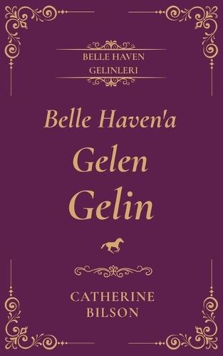 Belle Haven'a Gelen Gelin: İkinci şanslar ve seçilmiş aile hakkında dokunaklı bir Regency dönemi kısa romanı