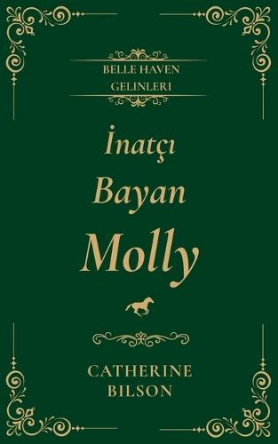 İnatçı Bayan Molly: Atlar, iyileşme ve beklenmedik aşk hakkında bir Regency aşk romanı