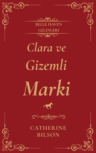 Clara ve Gizemli Marki: Sırlar, skandallar ve ikinci şanslar hakkında bir Regency aşk romanı