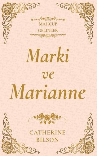 Marki ve Marianne: İkinci şanslar ve geçmişin yaralarını iyileştirme hakkında dokunaklı bir Regency aşk romanı