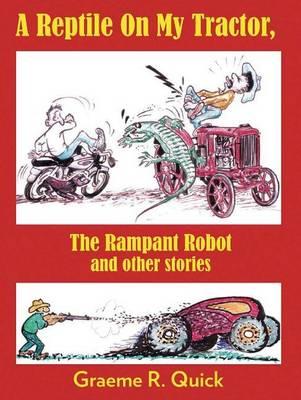 A Reptile on my Tractor: The Rampant Robot and other stories