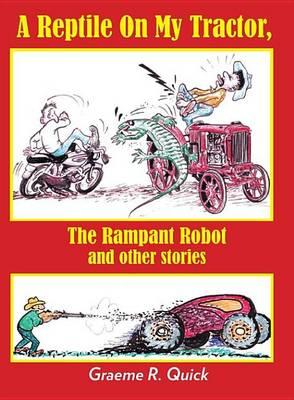 A Reptile on My Tractor: The Rampant Robot and Other Stories