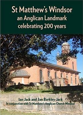 St Matthew's Windsor: an Anglican Landmark celebrating 200 years