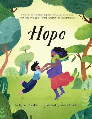 Hope: A book to help children build resilience and assist those recovering from and/or living in family violence situations