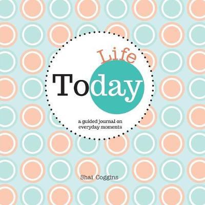 Today: Life: A Guided Journal on Everyday Moments