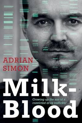 Milk-Blood: Growing Up the Son of a Convicted Drug Trafficker