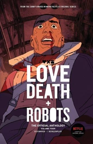 Love, Death + Robots: The Official Anthology: Volume 4
