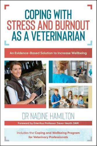 Coping with Stress and Burnout as a Veterinarian: An Evidence-Based Solution to Increase Wellbeing