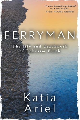 Ferryman: The Life and Deathwork of Ephraim Finch