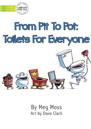 From Pit To Pot: Toilets For Everyone