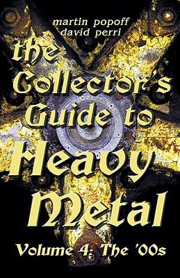 Collector's Guide to Heavy Metal: Volume 4: The '00s