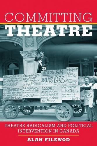 Committing Theatre: Theatre Radicalism and Political Intervention in Canada