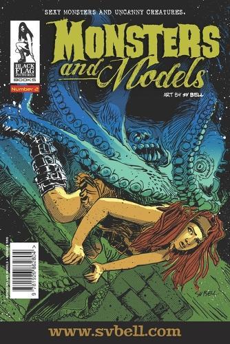 Monsters & Models - Volume 2: Sketchbooks by Sv Bell