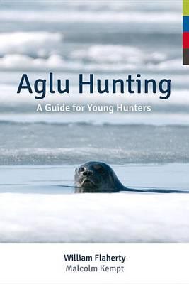 Aglu Hunting: A Guide for Young Hunters