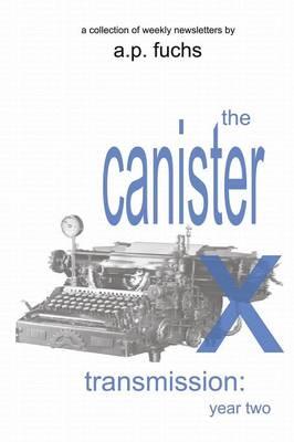 The Canister X Transmission: Year Two - Collected Newsletters