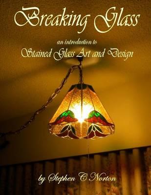 Breaking Glass: Stained Glass Art and Design