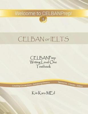 CELBANPrep Writing Level One Textbook: CELBAN or IELTS Review Material Test Taking Strategies for How to Prepare for the Writing Task