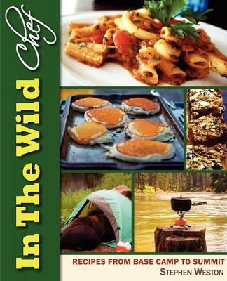 In the Wild Chef: Recipes from Base Camp to Summit