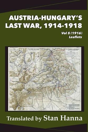 Austria-Hungary's Last War, 1914-1918 Vol 5 (1916): Leaflets