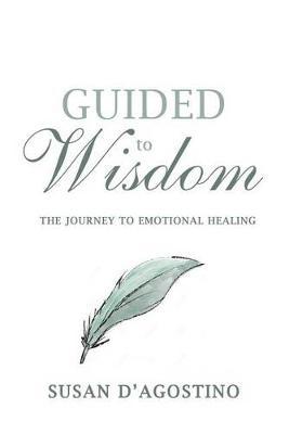 Guided to Wisdom: The Journey to Emotional Healing