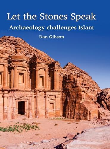 Let The Stones Speak: Archaeology challenges Islam
