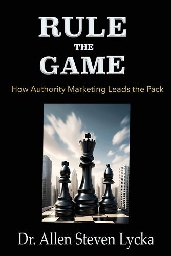 Rule the Game: How Authority Marketing Leads the Pack