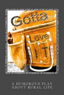 Gotta Love It - A Humorous Play About Rural Life