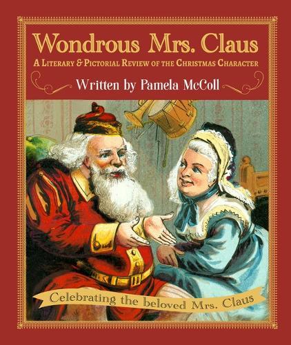 Wondrous Mrs. Claus: A Literary and Pictorial Review of the Christmas Character