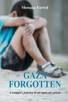 Gaza Forgotten: A Woman's journey to an open air prison