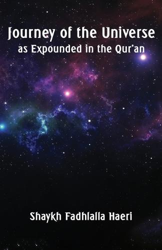 Journey of the Universe as Expounded in the Qur'an