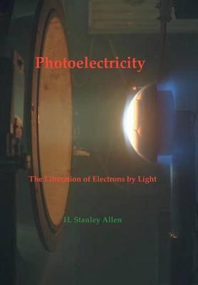 Photoelectricity - The Liberation of Electrons by Light
