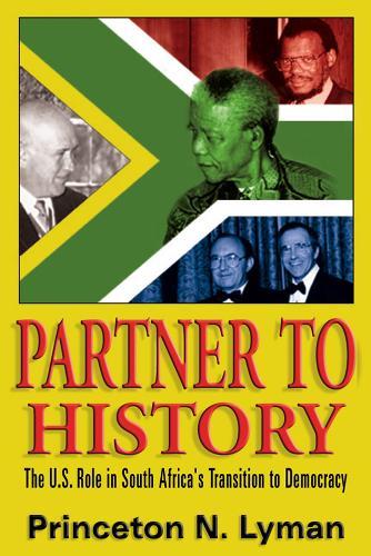 Partner to History: The U.S. Role in South Africa's Transition to Democracy