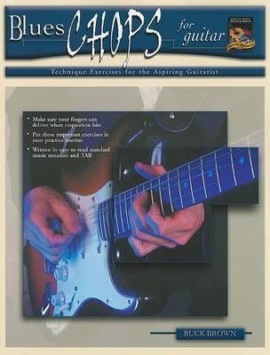 Blues Chops for Guitar: Technique Exercises for the Aspiring Guitarist