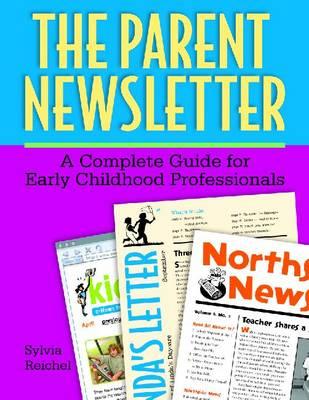 The Parent Newsletter: A Complete Guide for Early Childhood Professionals