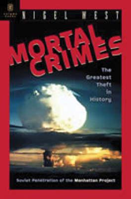 Mortal Crimes: Soviet Penetration of the Manhattan Project