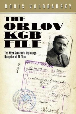 The Orlov KGB File: The Most Successful Espionage Deception of All Time