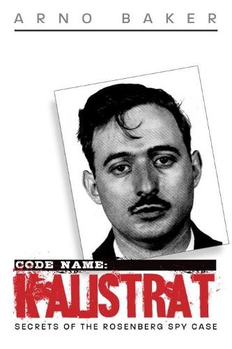 Code Name: Kalistrat: Final Secrets of the Rosenberg Spy Case