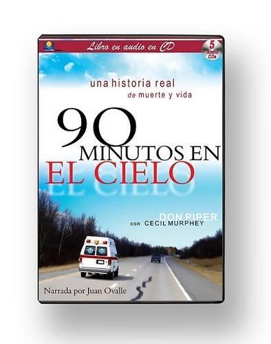 90 Minutos en el Cielo: Una Historia Real de Muerte y Vida