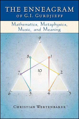The Enneagram of G. I. Gurdjieff: Mathematics, Metaphysics, Music, and Meaning