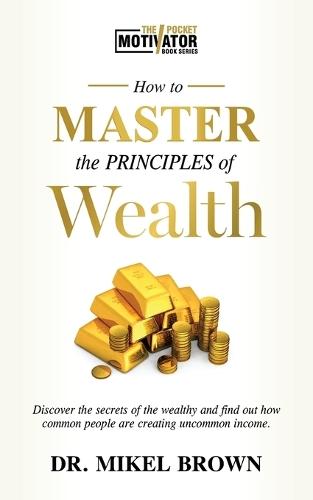 How To Master The Principles of Wealth