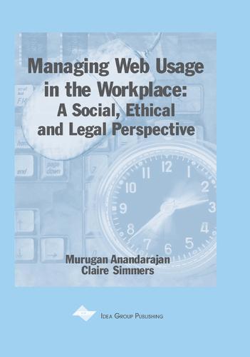 Managing Web Usage in the Workplace: A Social, Ethical and Legal Perspective