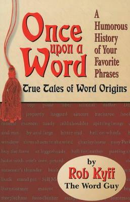 Once upon a Word: True Tales of Word Origins