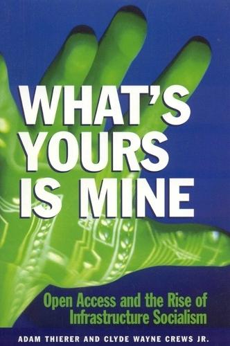 What's Yours is Mine: Open Access and the Rise of Infrastructure Socialism