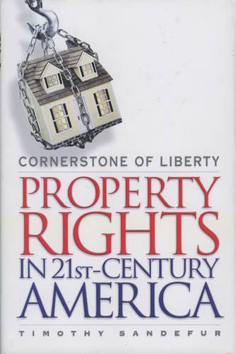Cornerstone of Liberty: Property Rights in 21st-century America